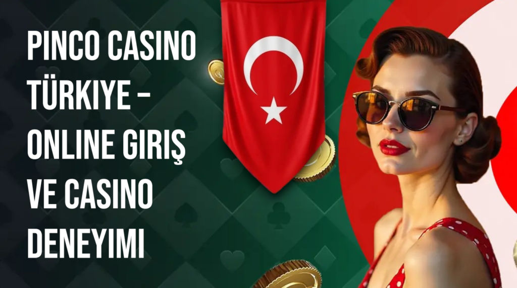 Pinco Casino Türkiye 2026